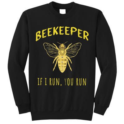 Beekeeper If I Run You Run Funny Beekeeping Lovers Tall Sweatshirt