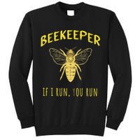 Beekeeper If I Run You Run Funny Beekeeping Lovers Tall Sweatshirt