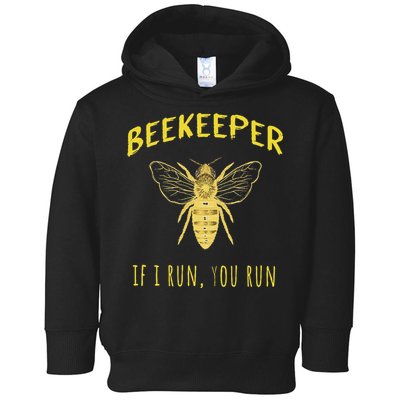 Beekeeper If I Run You Run Funny Beekeeping Lovers Toddler Hoodie
