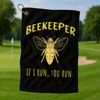 Beekeeper If I Run You Run Funny Beekeeping Lovers Golf Towel