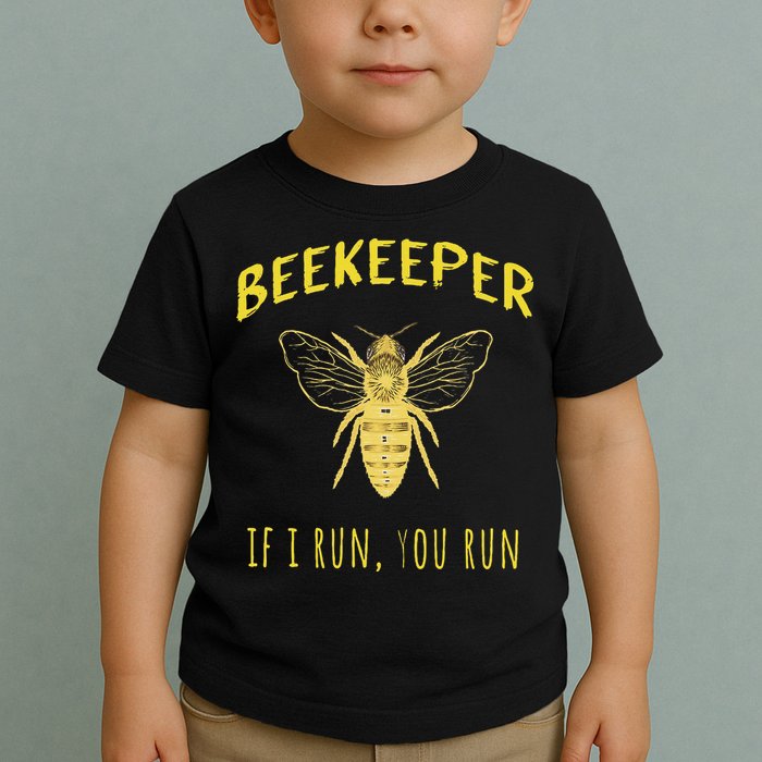 Beekeeper If I Run You Run Funny Beekeeping Lovers Toddler T-Shirt