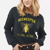 Beekeeper If I Run You Run Funny Beekeeping Lovers Cropped Pullover Crew