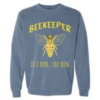 Beekeeper If I Run You Run Funny Beekeeping Lovers Garment-Dyed Sweatshirt