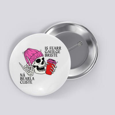 Broken Irish Is Better Than Clever English Phraseseanfhocal Button