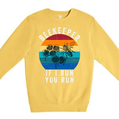 Beekeeper If I Run You Run Honeybees Apiculture Bee Keeper Beekeeping Bee Lovers Premium Crewneck Sweatshirt