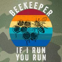 Beekeeper If I Run You Run Honeybees Apiculture Bee Keeper Beekeeping Bee Lovers Legacy Tie Dye Trucker Hat