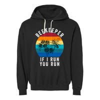 Beekeeper If I Run You Run Honeybees Apiculture Bee Keeper Beekeeping Bee Lovers Garment-Dyed Fleece Hoodie