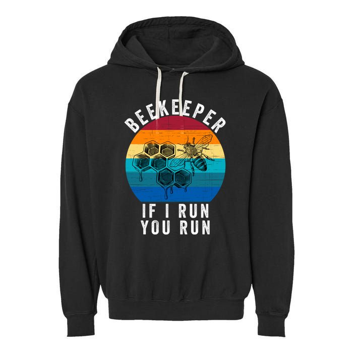 Beekeeper If I Run You Run Honeybees Apiculture Bee Keeper Beekeeping Bee Lovers Garment-Dyed Fleece Hoodie