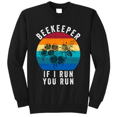 Beekeeper If I Run You Run Honeybees Apiculture Bee Keeper Beekeeping Bee Lovers Sweatshirt