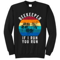 Beekeeper If I Run You Run Honeybees Apiculture Bee Keeper Beekeeping Bee Lovers Sweatshirt