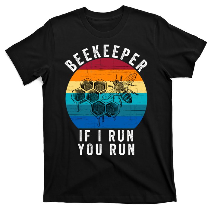 Beekeeper If I Run You Run Honeybees Apiculture Bee Keeper Beekeeping Bee Lovers T-Shirt