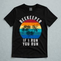 Beekeeper If I Run You Run Honeybees Apiculture Bee Keeper Beekeeping Bee Lovers T-Shirt
