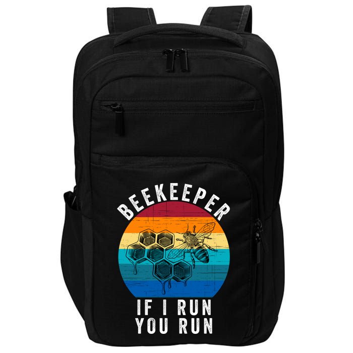 Beekeeper If I Run You Run Honeybees Apiculture Bee Keeper Beekeeping Bee Lovers Impact Tech Backpack
