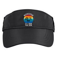 Beekeeper If I Run You Run Honeybees Apiculture Bee Keeper Beekeeping Bee Lovers Adult Drive Performance Visor