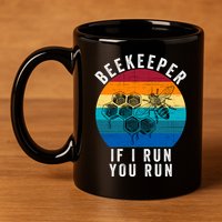 Beekeeper If I Run You Run Honeybees Apiculture Bee Keeper Beekeeping Bee Lovers 11oz C Handle Ceramic Mug
