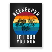 Beekeeper If I Run You Run Honeybees Apiculture Bee Keeper Beekeeping Bee Lovers Poster