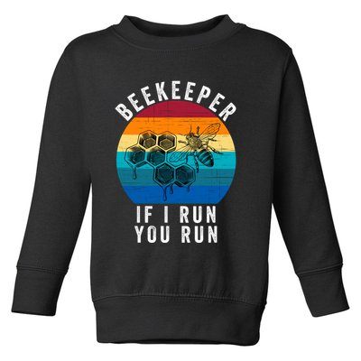 Beekeeper If I Run You Run Honeybees Apiculture Bee Keeper Beekeeping Bee Lovers Toddler Sweatshirt
