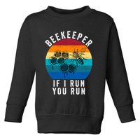 Beekeeper If I Run You Run Honeybees Apiculture Bee Keeper Beekeeping Bee Lovers Toddler Sweatshirt