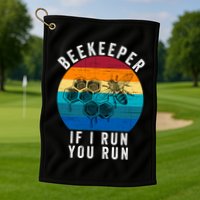 Beekeeper If I Run You Run Honeybees Apiculture Bee Keeper Beekeeping Bee Lovers Golf Towel