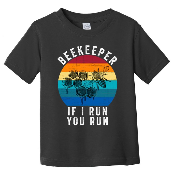 Beekeeper If I Run You Run Honeybees Apiculture Bee Keeper Beekeeping Bee Lovers Toddler T-Shirt