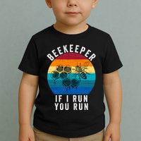 Beekeeper If I Run You Run Honeybees Apiculture Bee Keeper Beekeeping Bee Lovers Toddler T-Shirt