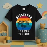 Beekeeper If I Run You Run Honeybees Apiculture Bee Keeper Beekeeping Bee Lovers Toddler T-Shirt