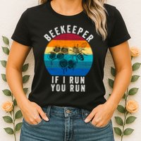 Beekeeper If I Run You Run Honeybees Apiculture Bee Keeper Beekeeping Bee Lovers Womens T-Shirt