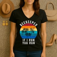 Beekeeper If I Run You Run Honeybees Apiculture Bee Keeper Beekeeping Bee Lovers Women's V-Neck T-Shirt