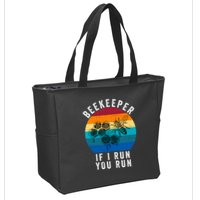 Beekeeper If I Run You Run Honeybees Apiculture Bee Keeper Beekeeping Bee Lovers Zip Tote Bag