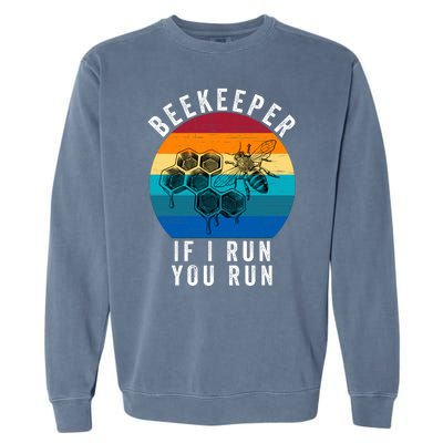 Beekeeper If I Run You Run Honeybees Apiculture Bee Keeper Beekeeping Bee Lovers Garment-Dyed Sweatshirt