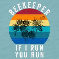 Beekeeper If I Run You Run Honeybees Apiculture Bee Keeper Beekeeping Bee Lovers Sueded Cloud Jersey T-Shirt