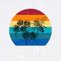 Beekeeper If I Run You Run Honeybees Apiculture Bee Keeper Beekeeping Bee Lovers Garment-Dyed Sweatshirt
