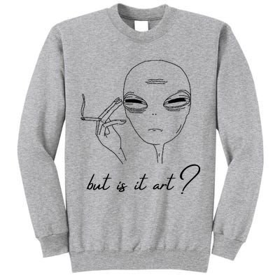 But Is It Art? Funny Smoking Alien Tall Sweatshirt