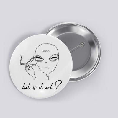But Is It Art? Funny Smoking Alien Button