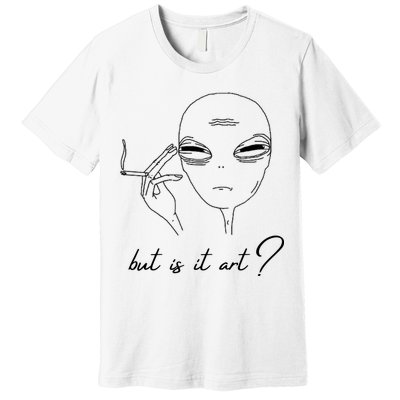 But Is It Art? Funny Smoking Alien Premium T-Shirt