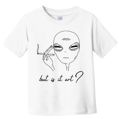 But Is It Art? Funny Smoking Alien Toddler T-Shirt