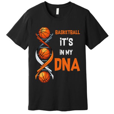 Basketball It's In My Dna Ball Sports Training Gift Idea Premium T-Shirt