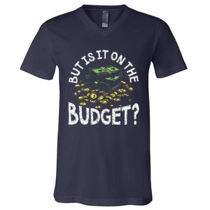 But Is It On The Budget Funny Moneysaving Design V-Neck T-Shirt