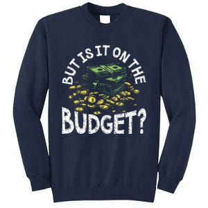 But Is It On The Budget Funny Moneysaving Design Tall Sweatshirt