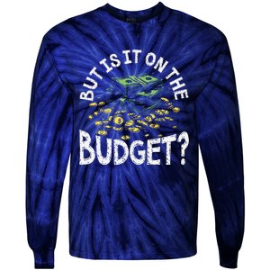 But Is It On The Budget Funny Moneysaving Design Tie-Dye Long Sleeve Shirt