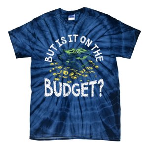 But Is It On The Budget Funny Moneysaving Design Tie-Dye T-Shirt