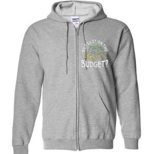 But Is It On The Budget Funny Moneysaving Design Full Zip Hoodie