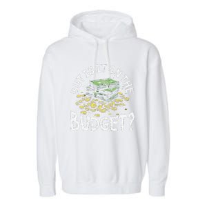 But Is It On The Budget Funny Moneysaving Design Garment-Dyed Fleece Hoodie