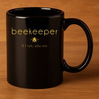 Bee If I Run You Run Beekeeper Apiarist Honey 11oz C Handle Ceramic Mug