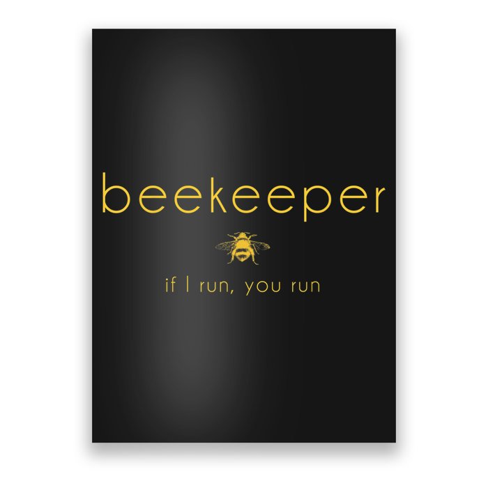 Bee If I Run You Run Beekeeper Apiarist Honey Poster