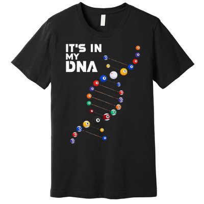 Billiards It's In My DNA  Pool Billiard Premium T-Shirt