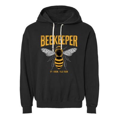 Beekeeper If I Run You Run Bee Keeper Beekeeping Bee Lovers Honeybees Apiculture Garment-Dyed Fleece Hoodie