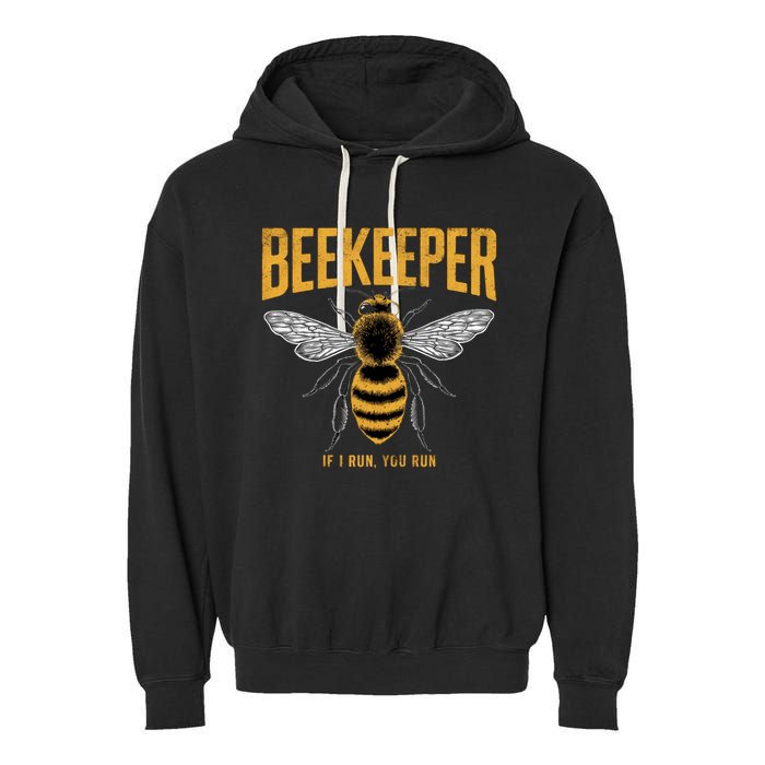 Beekeeper If I Run You Run Bee Keeper Beekeeping Bee Lovers Honeybees Apiculture Garment-Dyed Fleece Hoodie