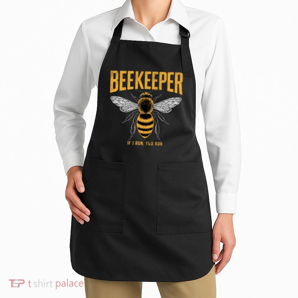 Beekeeper If I Run You Run Bee Keeper Beekeeping Bee Lovers Honeybees Apiculture Apron