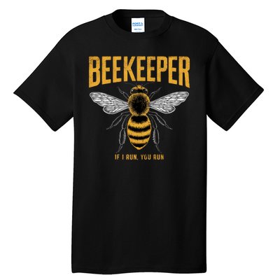 Beekeeper If I Run You Run Bee Keeper Beekeeping Bee Lovers Honeybees Apiculture Tall T-Shirt